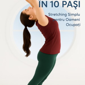 Mobilitate în 10 pași - Stretching simplu pentru oameni ocupați