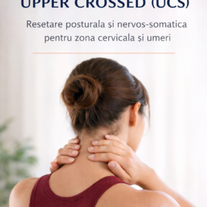 Sindromul Upper Crossed - Resetare posturală și nervos-somatică